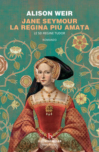 Jane seymour la regina piu' amata - le sei regine tudor 
