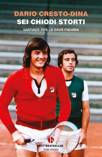 Sei chiodi storti - santiago 1976 la davis italiana 