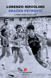 Drazen petrovic - il primo uomo sulla luna 
