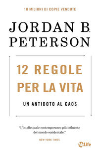 12 regole per la vita - un antidoto al caos 