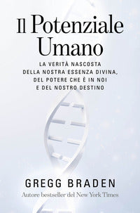 Potenziale umano - la verita nascosta della nostra essenza divina del potere che e' in noi 