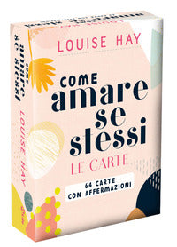 Come amare se stessi - 64 carte con affermazioni 