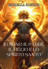 Io sono il padre il figlio e lo spirito santo 