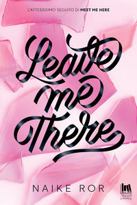 Leave me there 