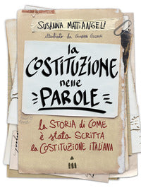 Costituzione nelle parole - la storia di come e' stata scritta la costituzione italiana 
