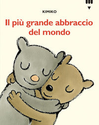 Più grande abbraccio del mondo - le avventure di tato e nanà 