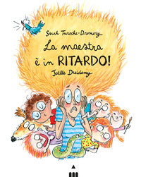 Maestra e' in ritardo ! 