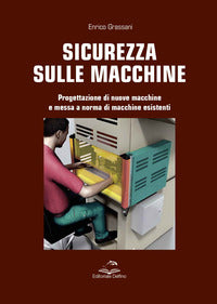 Sicurezza sulle macchine - progettazione di nuove macchine e messa a norma 