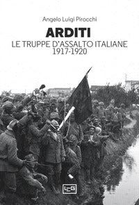 Arditi - le truppe d'assalto italiane 1917-1920 