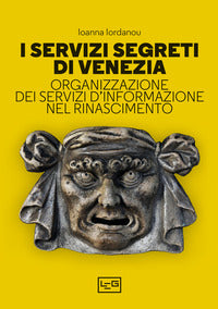 Servizi segreti di venezia - organizzazione dei servizi d'informazione nel rinascimento 