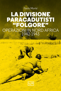 Divisione paracadutisti folgore - operazioni in nord africa 1942 - 1943 