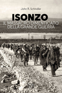Isonzo - il massacro dimenticato della grande guerra 