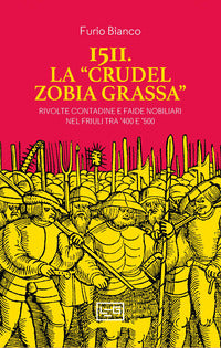 1511 la crudel zobia grassa - rivolte contadine e faide nobiliari nel friuli tra '400 e '500 