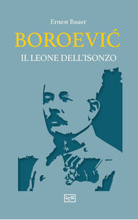 Boroevic - il leone dell'isonzo 