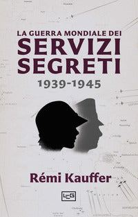 Guerra mondiale dei servizi segreti 1939 - 1945 