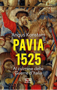 Pavia 1525 - al culmine delle guerre d'italia 