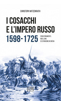 Cosacchi e l'impero russo 1598 - 1725 - condizionamento ribellione ed espulsione in siberia 
