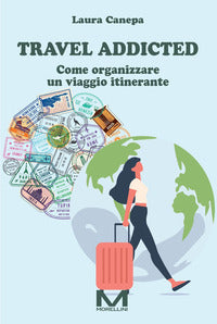 Travel addicted - come organizzare un viaggio itinerante 