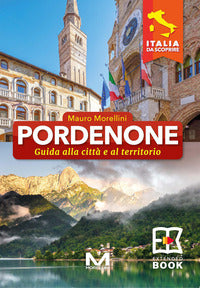 Pordenone - guida alla citta' e al territorio 