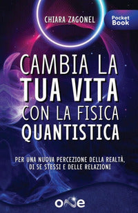 Cambia la tua vita con la fisica quantistica 