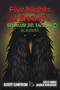Five nights at freddy's gli incubi del fazbear 6 blackbird 
