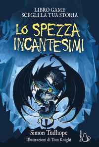 Spezzaincantesimi - libro game scegli la tua storia 