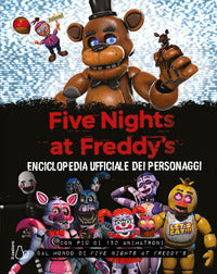 Five nights at freddy's - enciclopedia ufficiale dei personaggi 
