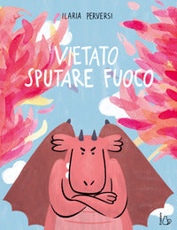 Vietato sputare fuoco - l'emozione della rabbia spiegata ai bambini 