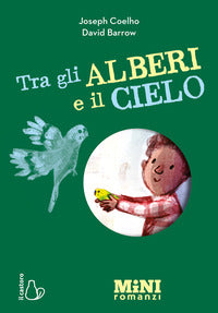 Tra gli alberi e il cielo - miniromanzi ad alta leggibilita' 