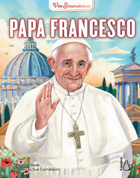 Papa francesco - vite straordinarie 