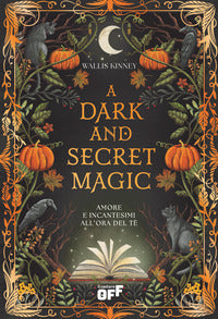 Dark and secret magic - amore e incantesimi all'ora del te' 