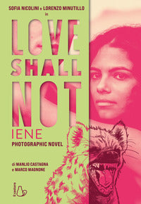 Love shall not - iene il photographic novel con sofia nicolini e lorenzo minutillo 