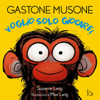 Gastone musone voglio solo giocare ! 