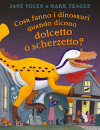 Cosa fanno i dinosauri quando dicono dolcetto o scherzetto ? 