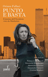 Oriana fallaci punto e basta - il destino dell'occidente visto da manhattan 