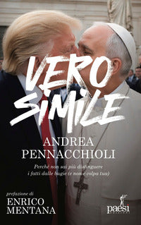 Verosimile - perche' non sai piu' distinguere i fatti dalle bugie e non e' colpa tua 
