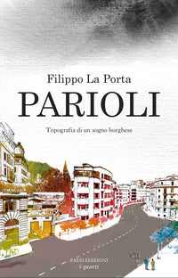 Parioli - topografia di un sogno borghese 
