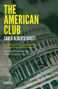 The american club - la fabbrica della cultura statunitense il vero soft power dell'occidente 