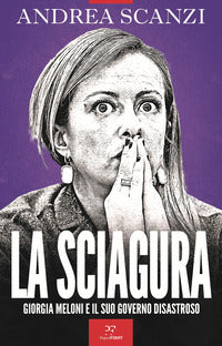 Sciagura - giorgia meloni e il suo governo disastroso 