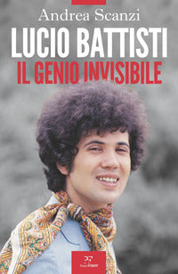 Lucio battisti il genio invisibile 