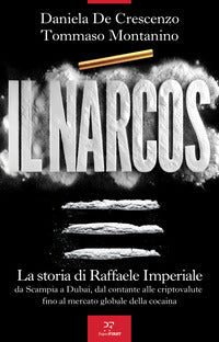 Narcos - la storia di raffaele imperiale da scampia a dubai dal contante alle criptovalute fino 