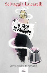 Vaso di pandoro - ascesa e caduta dei ferragnez 