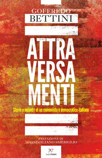 Attraversamenti - storie e incontri di un comunista e democratico italiano 
