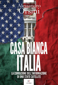 Casa bianca italia - la corruzione dell'informazione di uno stato satellite 