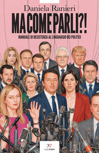 Ma come parli ?! manuale di resistenza al linguaggio dei politici 