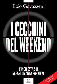 Cecchini del weekend - l'inchiesta sui safari umani a sarajevo 