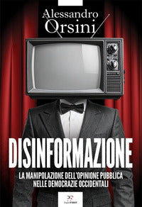Disinformazione - la manipolazione dell'opinione pubblica nelle democrazie occidentali 