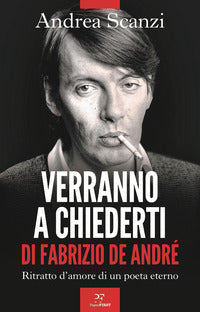 Verranno a chiederti di fabrizio de andre' - ritratto d'amore di un poeta eterno 