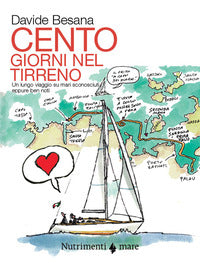 Cento giorni nel tirreno - un lungo viaggio su mari sconosciuti seppure ben noti 