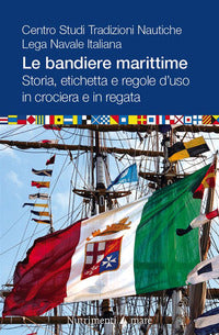 Bandiere marittime - storia etichetta e regole d'uso in crociera e in regata 